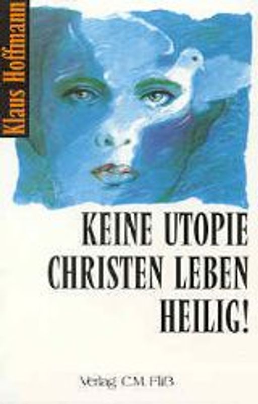 Keine Utopie - Christen leben heilig
