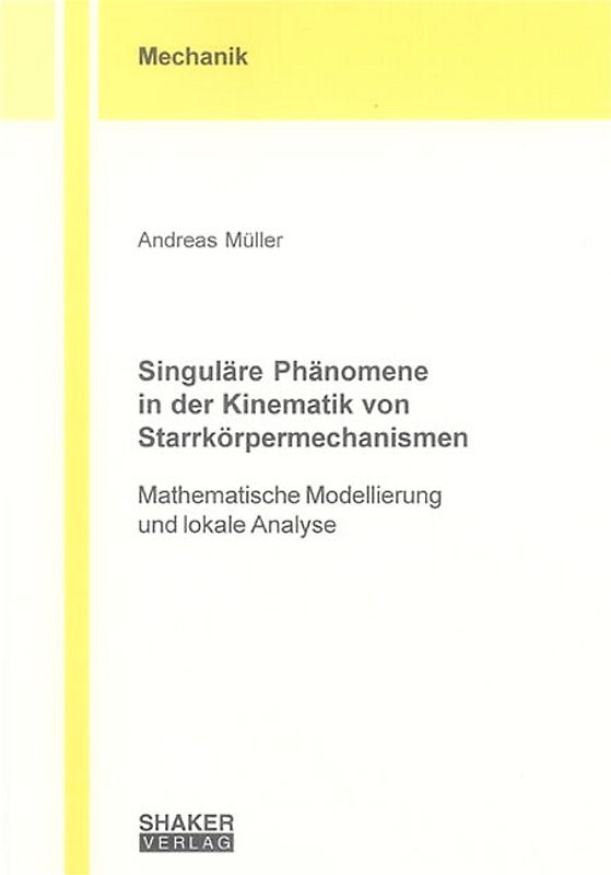 Singuläre Phänomene in der Kinematik von Starrkörpermechanismen