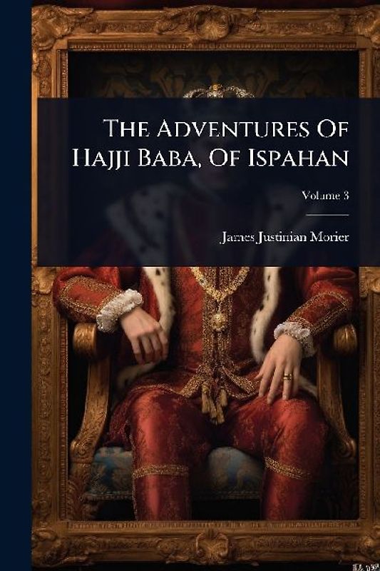 The Adventures Of Hajji Baba, Of Ispahan