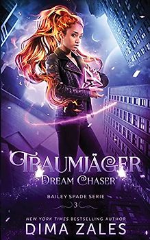 Dream Chaser – Traumjäger (Bailey Spade Serie, Band 3)