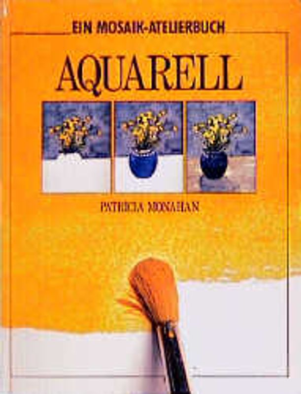Aquarell. Ein Mosaik-Atelierbuch