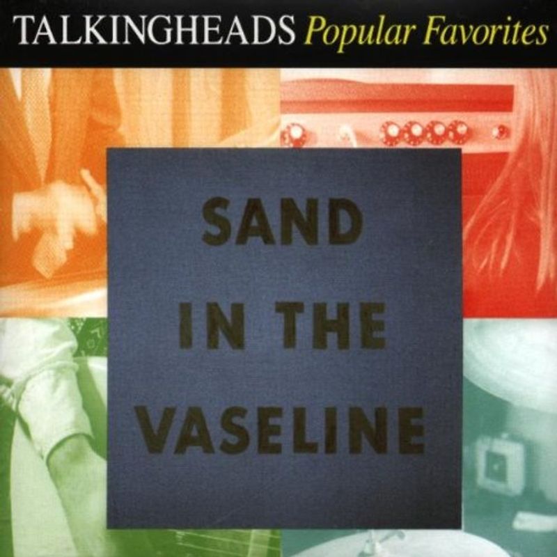 Talking Heads - Popular Favorites 1976-1992: Sand in the Vaseline