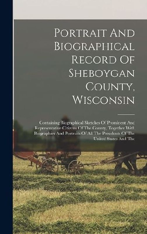 Portrait And Biographical Record Of Sheboygan County, Wisconsin