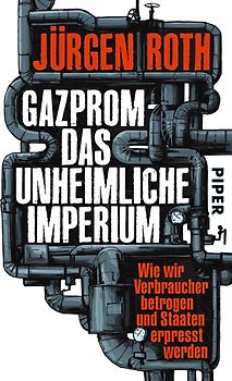 Gazprom – das unheimliche Imperium