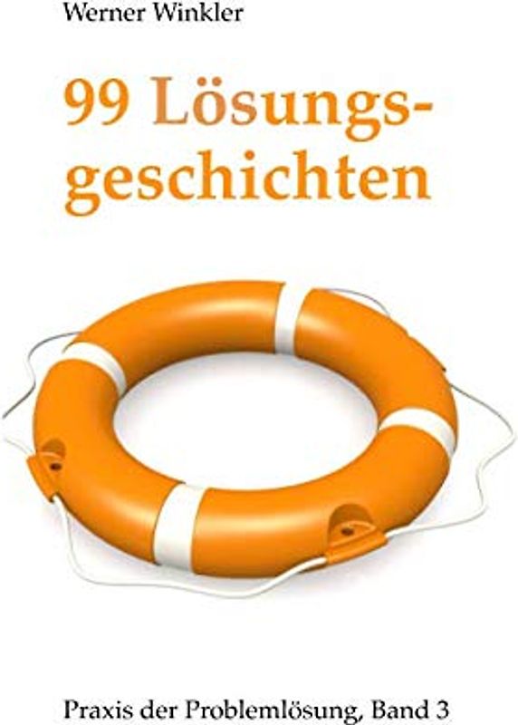 99 Lösungsgeschichten - Praxis der Problemlösung (3)
