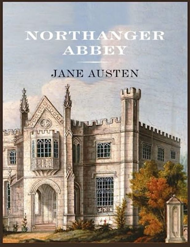 Northanger Abbey: (Illustrated)