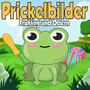 Prickelbilder Frühling und Ostern für Kinder ab 5 Jahre: Malen - Prickeln und Basteln für Jungen und Mädchen