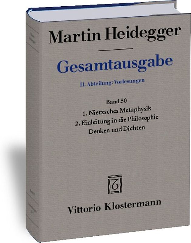 1. Nietzsches Metaphysik (für Wintersemester 1941/42 angekündigt, aber nicht gehalten) 2. Einleitung in die Philosophie - Denken und Dichten (abgebrochene Vorlesung Wintersemester 1944/45)
