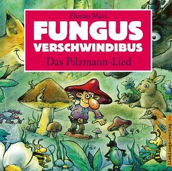 Fungus Verschwindibus - Das Pilzmann-Lied