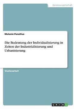 Die Bedeutung der Individualisierung in Zeiten der Industrialisierung und Urbanisierung