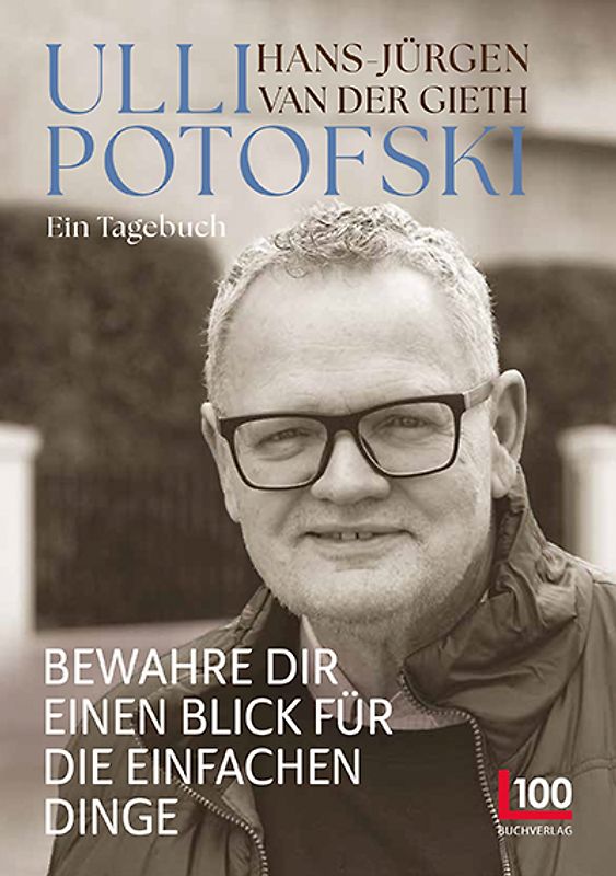 Ulli Potofski - Bewahre dir einen Blick für die einfachen Dinge