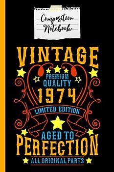 Composition Notebook Vintage 1974 Aged to Perfection: Vintage 1974 Men and Women Birthday Gift Composition Notebook 120 Page Lined Journal Paper (6" x ... Mother and Friends Perfect for Journaling