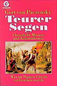 Teurer Segen. Christliche Mission und Kolonialismus