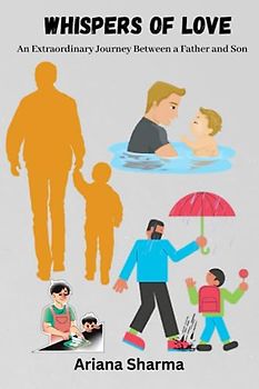 Whispers of Love: An Extraordinary Journey Between a Father and Son