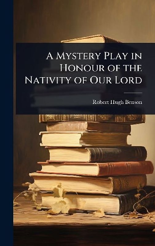 A Mystery Play in Honour of the Nativity of Our Lord