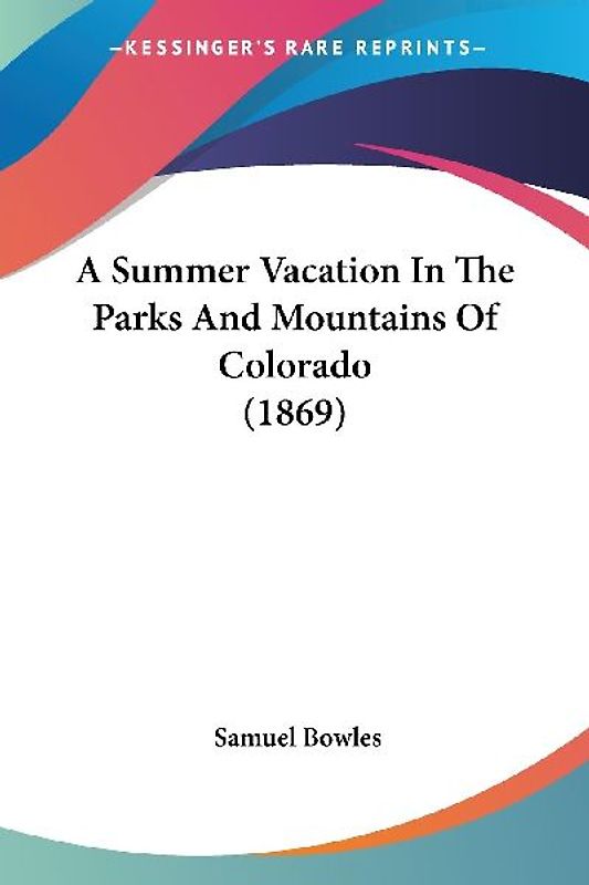 A Summer Vacation In The Parks And Mountains Of Colorado (1869)