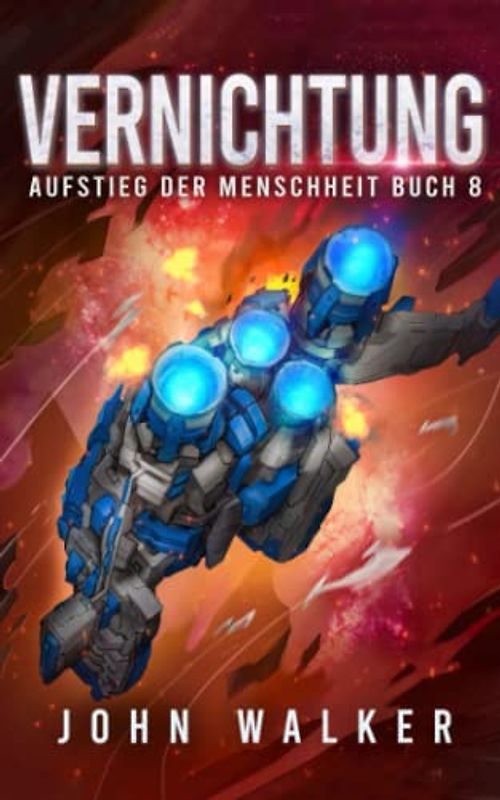Vernichtung: Aufstieg der Menschheit Buch 8