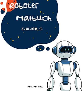 Roboter Malbuch Edition 5: 55 Roboter Malbilder für Kinder von 3 bis 10 Jahren