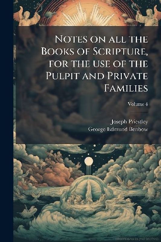 Notes on all the Books of Scripture, for the use of the Pulpit and Private Families