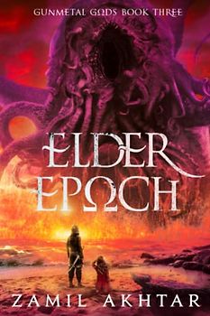 Elder Epoch: A Dark Fantasy Epic (Gunmetal Gods Saga, Band 3)
