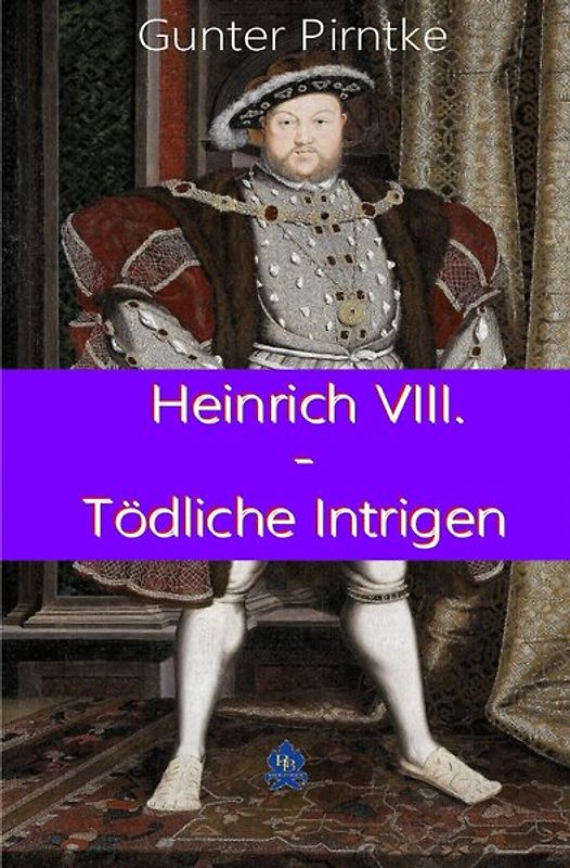 Historisches / Heinrich VIII. – Tödliche Intrigen
