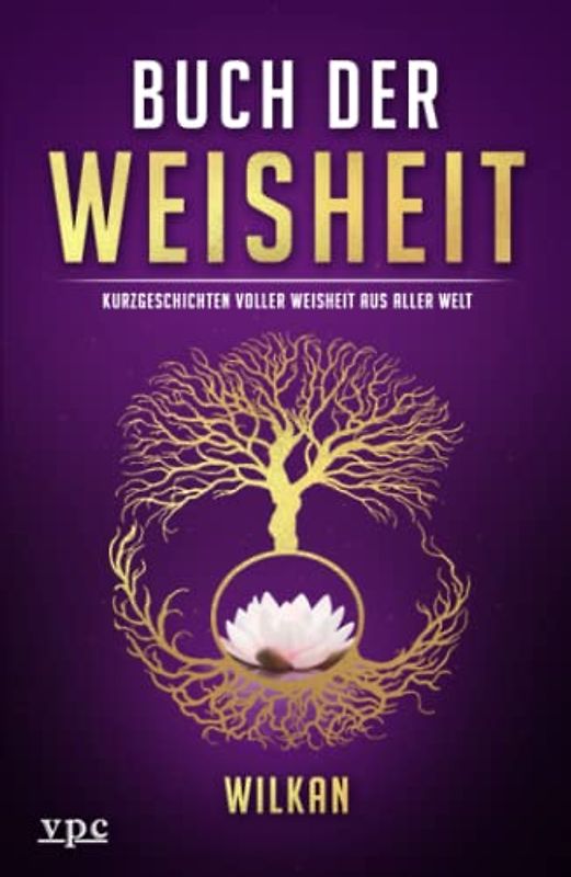 Buch der Weisheit: Kurzgeschichten voller Weisheit aus aller Welt