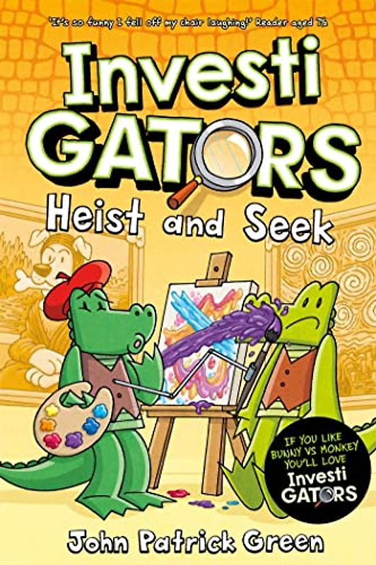 InvestiGators: Heist and Seek: A full colour, laugh-out-loud comic book adventure! (InvestiGators!, 6)