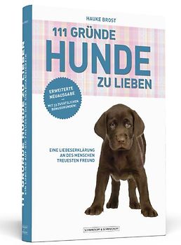 111 Gründe, Hunde zu lieben - Erweiterte Neuausgabe