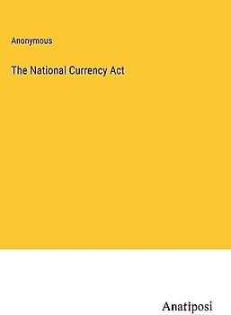 The National Currency Act