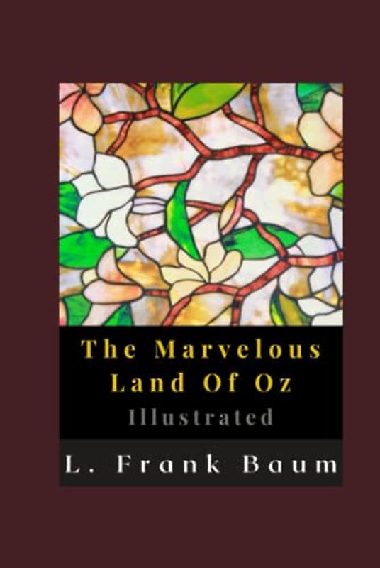 The Marvelous Land Of Oz Illustrated