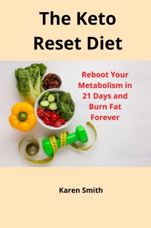The Keto Reset Diet: Reboot Your Metabolism in 21 Days and Burn Fat Forever