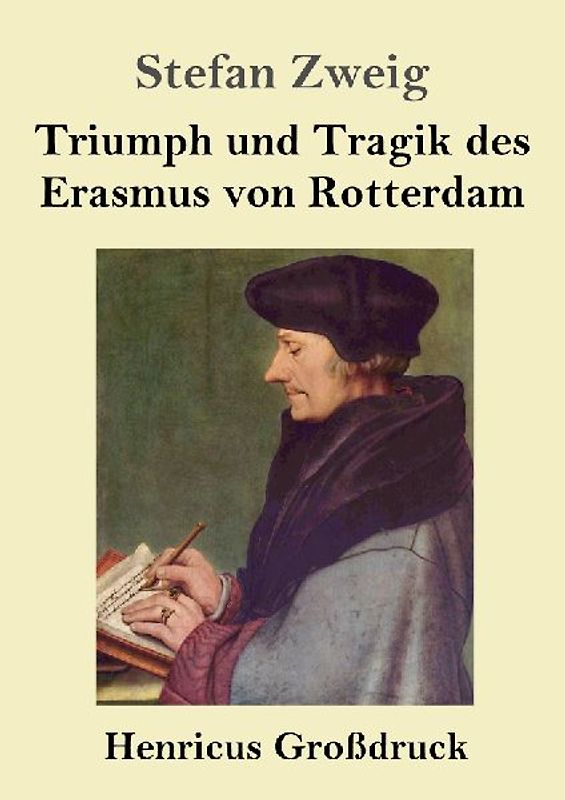 Triumph und Tragik des Erasmus von Rotterdam (Großdruck)