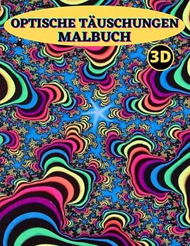 OPTISCHE TÄUSCHUNGEN MALBUCH: 50 Designs abstrakt-3d optische illusionen,optische täuschungen versteckte bilder für Erwachsene und Kinder(zauberhafte papierwerkstatt).