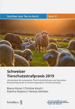 Schweizer Tierschutzstrafpraxis 2019 - Jahresanalyse des landesweiten Tierschutzstrafvollzugs