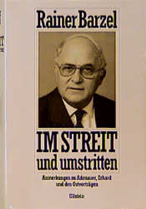 Im Streit und umstritten. Anmerkungen zu Konrad Adenauer, Ludwig Erhard und den Ostverträgen