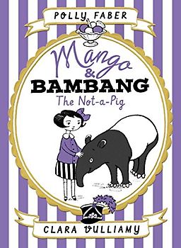 Mango & Bambang: The Not-a-Pig (Book One) (Mango & Bambang, 1, Band 1)