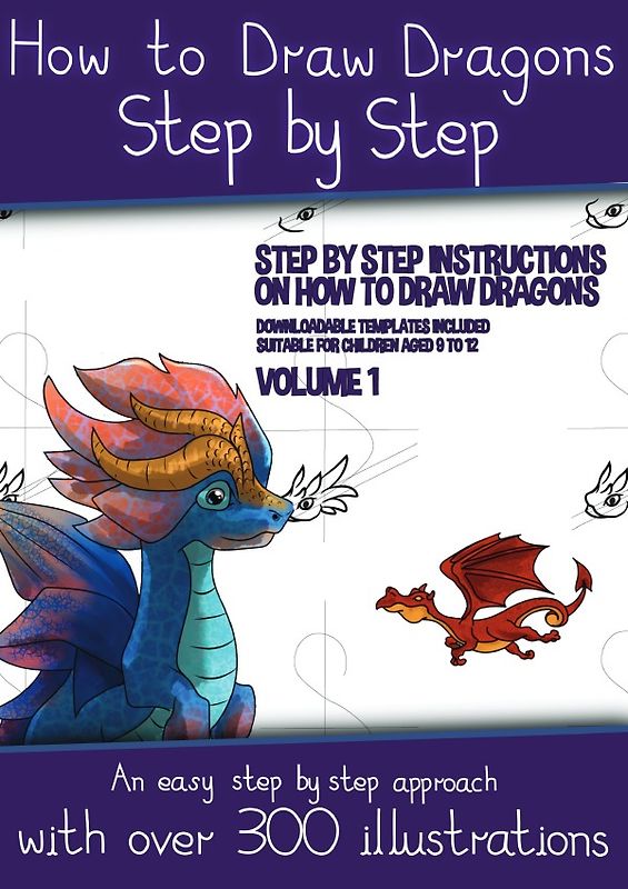 How to Draw Dragons Step by Step - Volume 1 - (Step by step instructions on how to draw dragons)