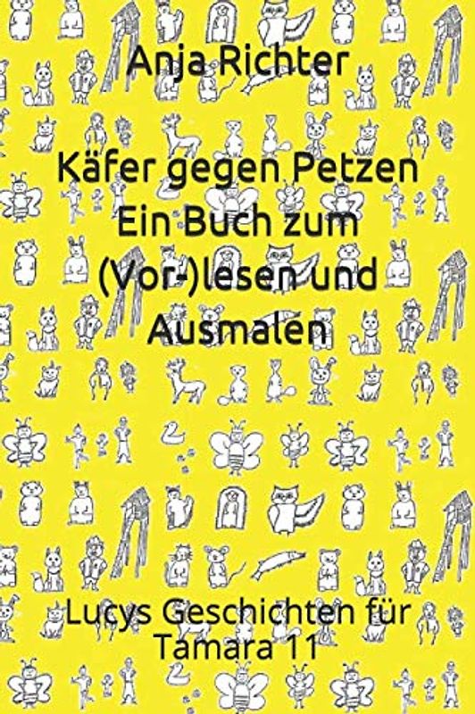 Käfer gegen Petzen - Ein Buch zum (Vor-)lesen und Ausmalen: Lucys Geschichten für Tamara 11