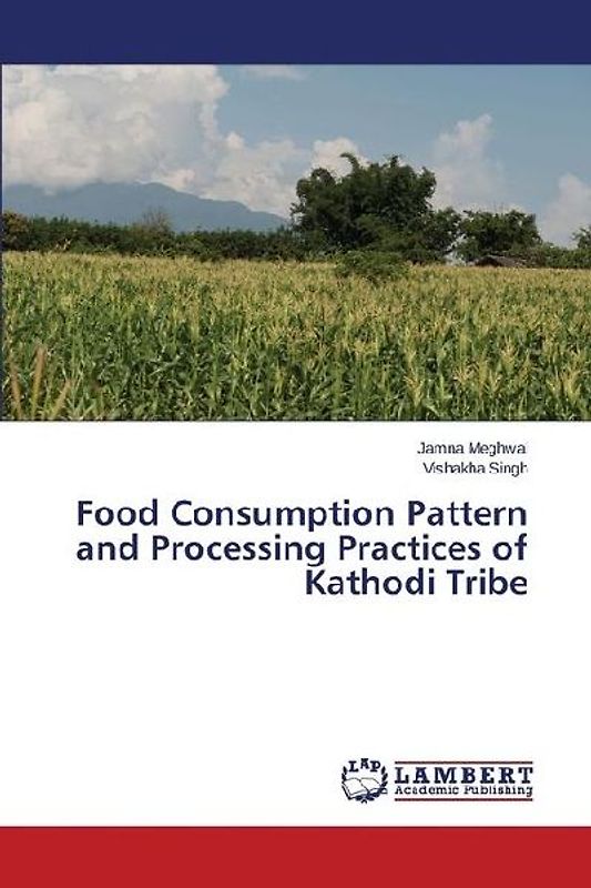 Food Consumption Pattern and Processing Practices of Kathodi Tribe