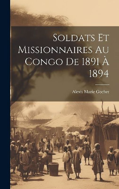 Soldats Et Missionnaires Au Congo De 1891 À 1894