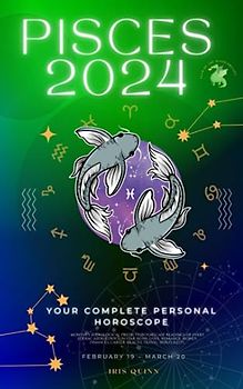 Your Complete Pisces 2024 Personal Horoscope: Monthly Astrological Prediction Forecast Readings of Every Zodiac Astrology Sun Star Signs- Love, ... Career, Health, Travel, Spirituality.