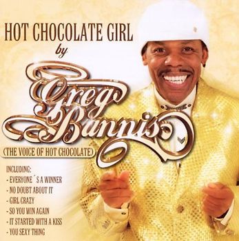 Greg Bannis-the Voice of Hot Chocolate - Hot Chocolate Girl