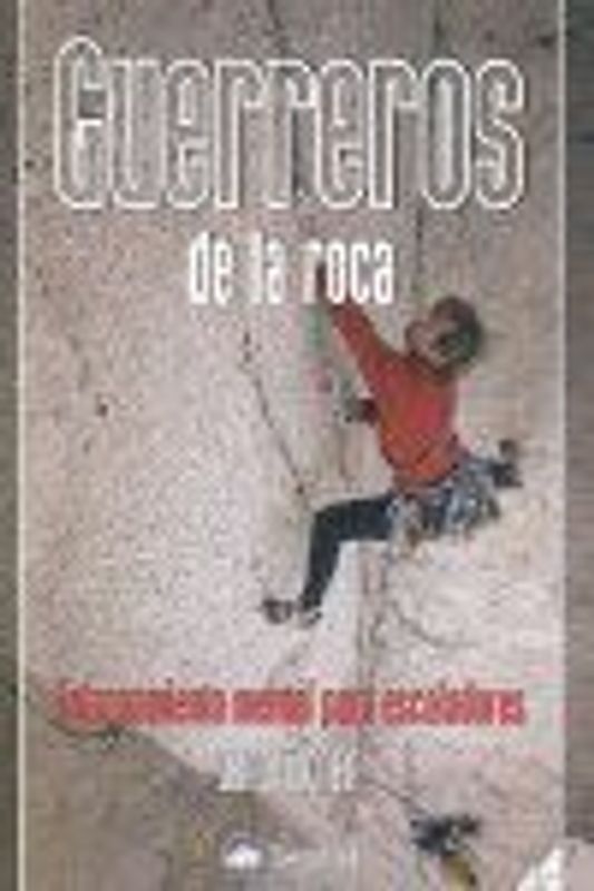 Guerreros de la roca : entrenamiento mental para escaladores