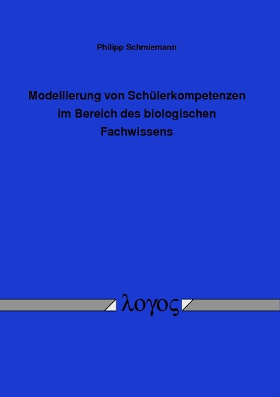 Modellierung von Schülerkompetenzen im Bereich des biologischen Fachwissens