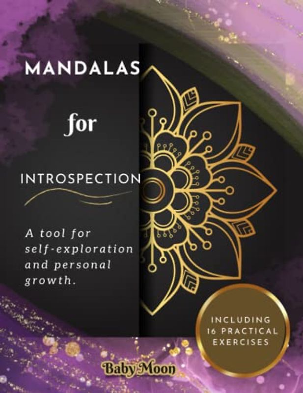 Mandalas for instrospection: A tool for self-exploration and personal growth: Including 16 practical exercises