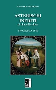 ASTERISCHI INEDITI di vita e di cultura: Conversazioni civili