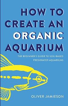 How to Create an Organic Aquarium