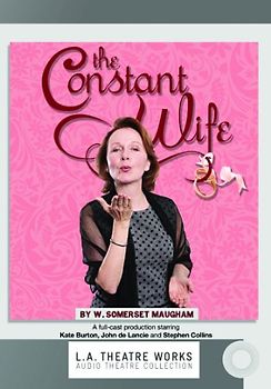 The Constant Wife (L.A. Theatre Works Audio Theatre Collections)