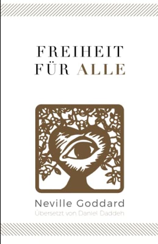 Freiheit für Alle: Neville Goddard (Drittes Buch) (Neville Goddard - Die 10 Bücher, Band 3)