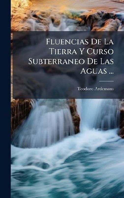Fluencias De La Tierra Y Curso Subterraneo De Las Aguas ...